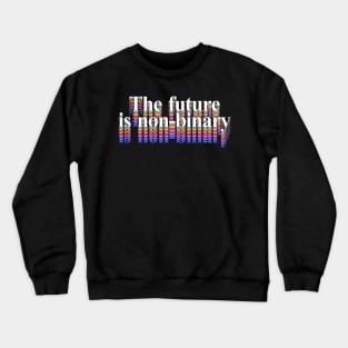 The Future Is Non-Binary Crewneck Sweatshirt